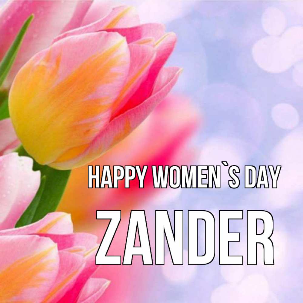 Greetings card с именем, Zander happy women`s day тюльпаны 2 Greetings with text for free download 